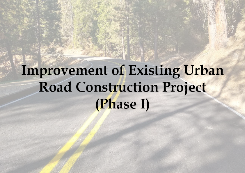 Improvement of Existing Urban Road Construction Project (Phase I)